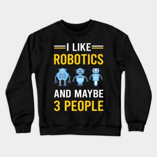 3 People Robotics Robot Robots Crewneck Sweatshirt